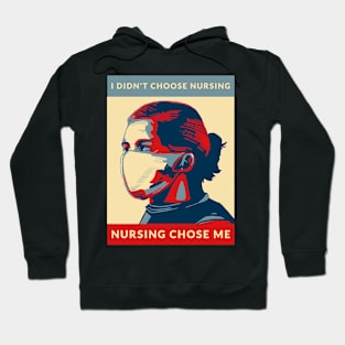 I didn't choose nursing, nursing chose me Hoodie